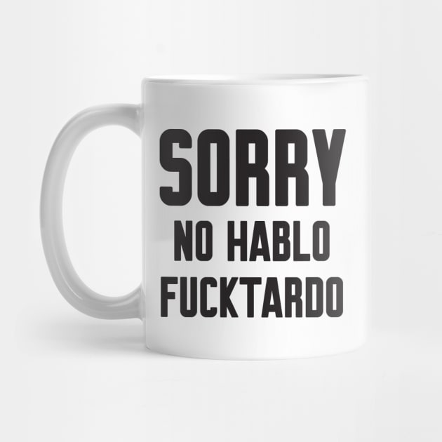 Sorry no hablo fucktardo by Work Memes